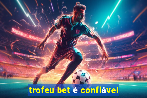 trofeu bet é confiável